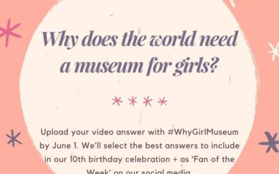 Why does the world need a museum about & for girls?